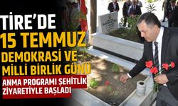 Tire’de 15 Temmuz Demokrasi ve Milli Birlik Günü Anma Programı Şehitlik Ziyaretiyle Başladı