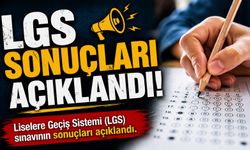 LGS sonuçları açıklandı!