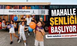 Mahalle Şenliği başlıyor Senin mahallene ne zaman gelecek?