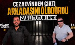 Cezaevinden çıktı arkadaşını öldürdü Zanlı tutuklandı