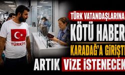 Türk vatandaşlarına kötü haber! Karadağ'a girişte artık vize istenecek