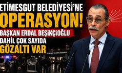 Etimesgut Belediyesi'ne operasyon! Başkan Erdal Beşikçioğlu dahil çok sayıda gözaltı var