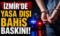 İzmir'de yasa dışı bahis baskını!