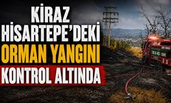 KİRAZ HİSARTEPE’DEKİ ORMAN YANGINI KONTROL ALTINDA