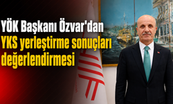 YÖK Başkanı Özvar'dan YKS yerleştirme sonuçları değerlendirmesi