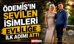 Ödemiş’in Sevilen İsimleri Evliliğe İlk Adımı Attı