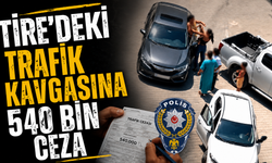 Tire’de trafikte kavga eden kadınlara ceza yağdı!