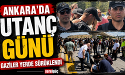 Ankara’da utanç günü Gaziler yerde sürüklendi