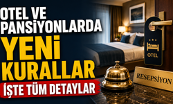 Otel ve pansiyonlarda yeni kurallar İşte tüm detaylar