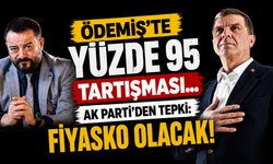 Ödemiş'te yüzde 95 tartışması... AK Parti'den tepki: Fiyasko olacak!