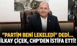 "Partim beni lekeledi" dedi... İlkay Çiçek, CHP'den istifa etti!