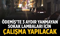Ödemiş’te 3 Aydır Yanmayan Sokak Lambaları için çalışma yapılacak
