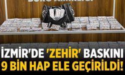 İzmir'de 'zehir' baskını 9 bin hap ele geçirildi!