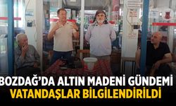 Bozdağ’da Altın Madeni Gündemi Vatandaşlar Bilgilendirildi