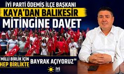 İYİ PARTİ ÖDEMİŞ İLÇE BAŞKANI KAYA’DAN BALIKESİR MİTİNGİNE DAVET “MİLLİ BİRLİK İÇİN HEP BİRLİKTE BAYRAK AÇIYORUZ”