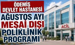 ÖDEMİŞ DEVLET HASTANESİ AĞUSTOS AYI MESAİ DIŞI POLİKLİNİK PROGRAMI