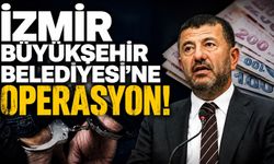 İzmir Büyükşehir Belediyesi'ne operasyon!