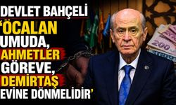 Devlet Bahçeli 'Öcalan umuda, Ahmetler göreve, Demirtaş evine dönmelidir'