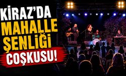 Kiraz’da Mahalle Şenliği Coşkusu