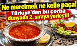 Ne mercimek ne kelle paça! Türkiye'den bu çorba dünyada 2. sıraya yerleşti