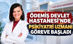 Ödemiş Devlet Hastanesi’nde Psikiyatri Uzmanı Göreve Başladı