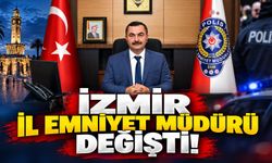 İzmir İl Emniyet Müdürü değişti!