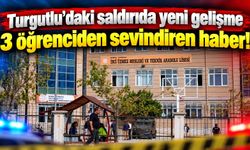 Turgutlu’daki saldırıda yeni gelişme 3 öğrenciden sevindiren haber!