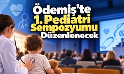Ödemiş’te 1. Pediatri Sempozyumu Düzenlenecek