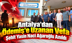 Antalya’dan Ödemiş’e Uzanan Vefa Şehit Yasin Naci Ağaroğlu Anıldı