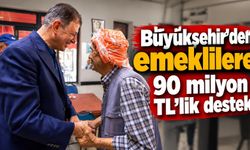 Büyükşehir'den emeklilere 90 milyon TL’lik destek