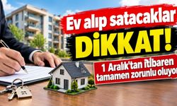 Ev alıp satacaklar dikkat! 1 Aralık'tan itibaren tamamen zorunlu oluyor