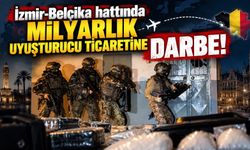 İzmir-Belçika hattında milyarlık uyuşturucu ticaretine darbe!