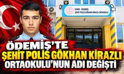 Ödemiş’te Şehit Polis Gökhan Kirazlı Ortaokulu’nun adı değişti