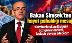 Bakan Şimşek'ten hayat pahalılığı mesajı ‘Cumhurbaşkanı Erdoğan bizi görevlendirdi, tavizsiz devam edeceğiz’