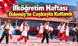 İlköğretim Haftası Ödemiş’te Coşkuyla Kutlandı