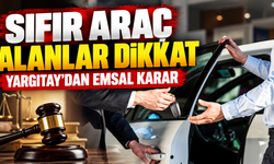 Sıfır araç alanlar dikkat Yargıtay’dan emsal karar
