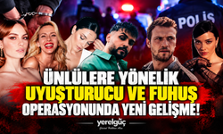 Ünlülere yönelik uyuşturucu ve fuhuş operasyonunda yeni gelişme!