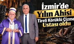 İzmir’de Yılın Ahisi Tireli Körüklü Çizme Ustası oldu