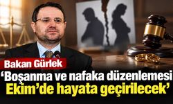Bakan Gürlek ‘Boşanma ve nafaka düzenlemesi Ekim’de hayata geçirilecek’
