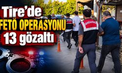 Tire’de FETÖ OPERASYONU 13 gözaltı