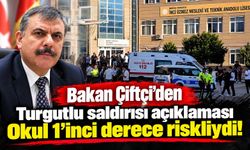Bakan Çiftçi’den Turgutlu saldırısı açıklaması Okul 1’inci derece riskliydi!