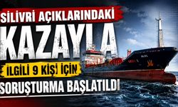 Silivri açıklarındaki kazayla ilgili 9 kişi için soruşturma başlatıldı