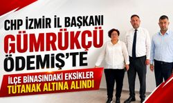 CHP İzmir İl Başkanı Gümrükçü Ödemiş’te