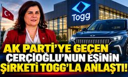 AK Parti’ye geçen Çerçioğlu’nun eşinin şirketi TOGG’la anlaştı!