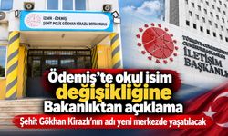 Ödemiş’te okul isim değişikliğine Bakanlıktan açıklama Şehit Gökhan Kirazlı’nın adı yeni merkezde yaşatılacak
