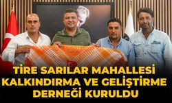 Tire Sarılar Mahallesi Kalkındırma ve Geliştirme Derneği kuruldu