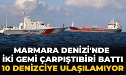Marmara Denizi'nde iki gemi çarpıştı Biri battı 10 denizciye ulaşılamıyor