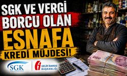SGK ve Vergi Borcu Olan Esnafa Kredi Müjdesi!