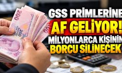 GSS primlerine af geliyor! Milyonlarca kişinin borcu silinecek