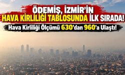 ÖDEMİŞ, İZMİR’İN HAVA KİRLİLİĞİ TABLOSUNDA İLK SIRADA!